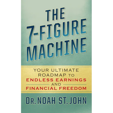 The 7-Figure Machine: Your Ultimate Roadmap to Endless Earnings and Financial Freedom
