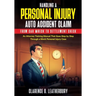 Handling a Personal Injury Auto Accident Claim from Car Wreck to Settlement Check: An Attorney Training Manual That Goes Step by Step Through a Mock P