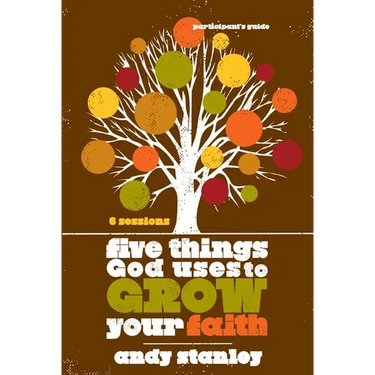 The Five Things God Uses to Grow Your Faith Bible Study Participant's Guide (Participant's Guide)