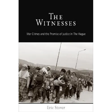 The Witnesses: War Crimes and the Promise of Justice in the Hague