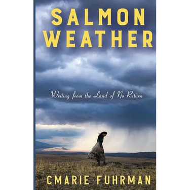 Salmon Weather: Writing from the Land of No Return