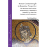 Roman Constantinople in Byzantine Perspective: The Memorial and Aesthetic Rediscovery of Constantine's Beautiful City, from Late Antiquity to the Rena