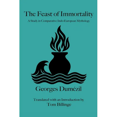 The Feast of Immortality: A Study in Comparative Indo-European Mythology
