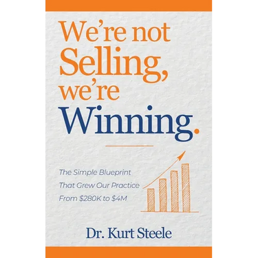We're Not Selling, We're Winning: The Simple Blueprint That Grew Our Practice from $280K to $4M