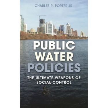 Public Water Policies: The Ultimate Weapons of Social Control