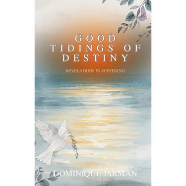 Good Tidings of Destiny: Revelations In Suffering