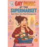 Gay Panic at the Supermarket and Other Very Real Emergencies