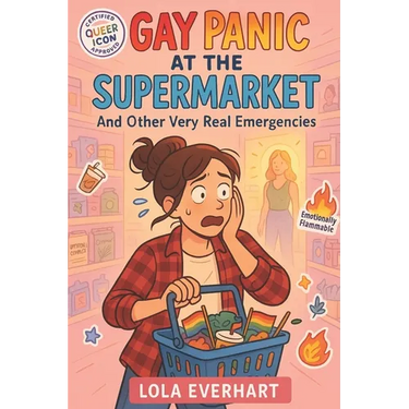Gay Panic at the Supermarket and Other Very Real Emergencies