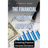 The Financial Freedom Blueprint: Creating Passive Income Streams