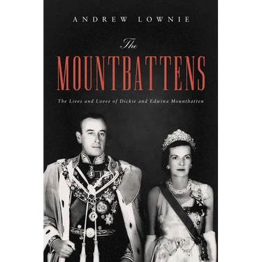 The Mountbattens: The Lives and Loves of Dickie and Edwina Mountbatten