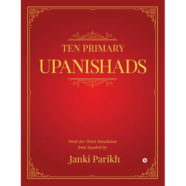Ten Primary Upanishads: Word-for-Word Translation from Sanskrit