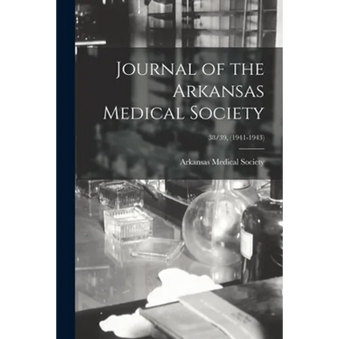 Journal of the Arkansas Medical Society; 38/39, (1941-1943)
