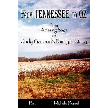 From Tennessee to Oz - The Amazing Saga of Judy Garland's Family History, Part 1