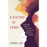 A History of Scars: A Memoir
