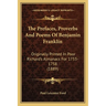 The Prefaces, Proverbs And Poems Of Benjamin Franklin: Originally Printed In Poor Richard's Almanacs For 1733-1758 (1889)