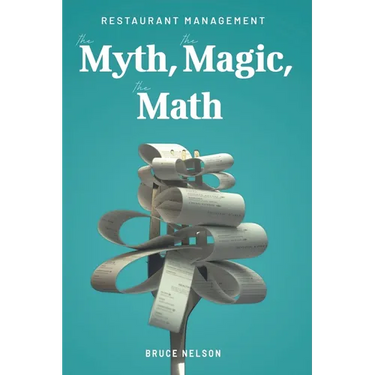 Restaurant Management: The Myth, The Magic, The Math