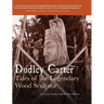 Dudley Carter: Tales of the Legendary Wood Sculptor