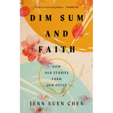 Dim Sum and Faith: How Our Stories Form Our Souls