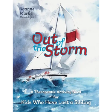 Out of the Storm: A Therapeutic Activity Book for Kids who have Lost a Sibling