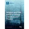 Religion and Folk Belief in Chinese Literature and Theatre