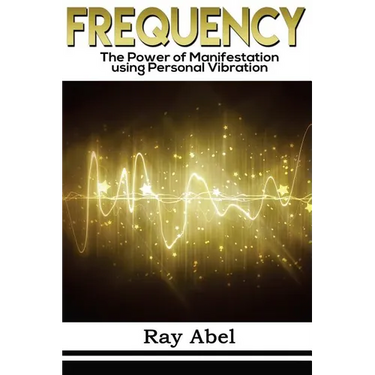 Frequency: Harness the power of human Frequency and change your life forever