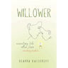 Willower: Rewriting Life After Unimaginable Loss