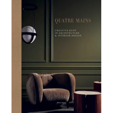 Quatre Mains: Creative Duos in Architecture & Interior Design