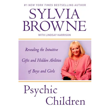 Psychic Children: Revealing the Intuitive Gifts and Hidden Abilites of Boys and Girls