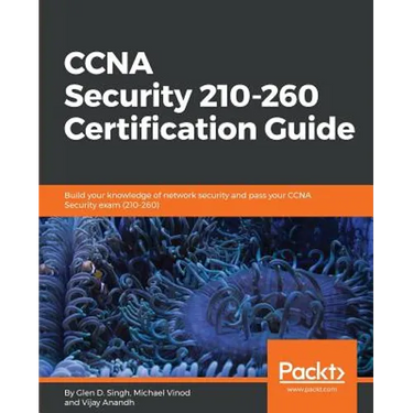 CCNA Security 210-260 Certification Guide: Build your knowledge of network security and pass your CCNA Security exam (210-260)