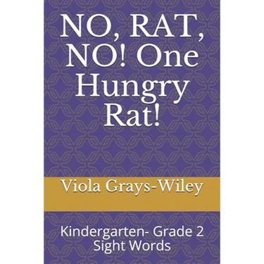 NO, RAT, NO! One Hungry Rat!: Kindergarten- Grade 2 Sight Words