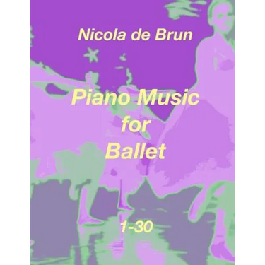 Piano Music for Ballet 1-30
