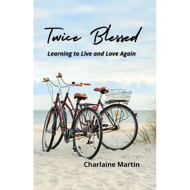 Twice Blessed: Learning to Live and Love Again