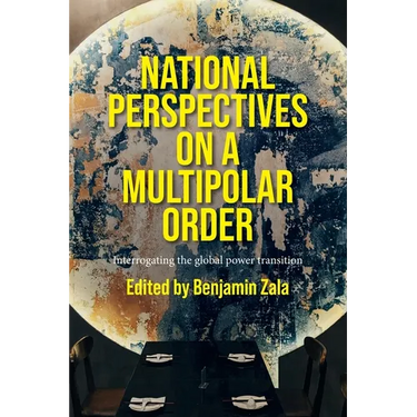 National Perspectives on a Multipolar Order: Interrogating the Global Power Transition