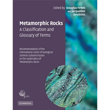 Metamorphic Rocks: A Classification and Glossary of Terms: Recommendations of the International Union of Geological Sciences Subcommission on the Syst