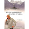 Bonsai Wasn't Really That Big Of A Hill: One Man's Walk Toward God