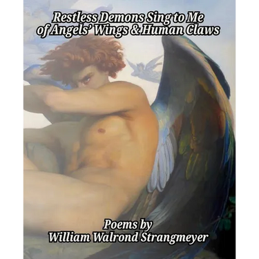 Restless Demons Sing to Me of Angels' Wings and Human Claws