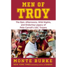 Men of Troy: The Epic Afternoons, Wild Nights, and Enduring Legacy of Pete Carroll's Usc Trojans