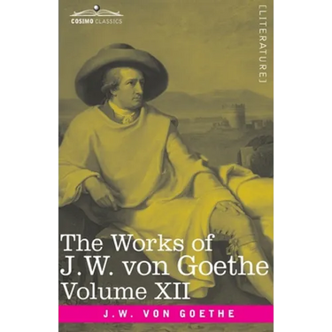 The Works of J.W. von Goethe, Vol. XII (in 14 volumes): with His Life by George Henry Lewes: Letters from Switzerland, Letters from Italy