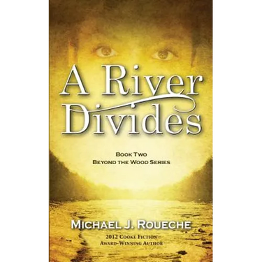 A River Divides: Book Two, Beyond the Wood Series