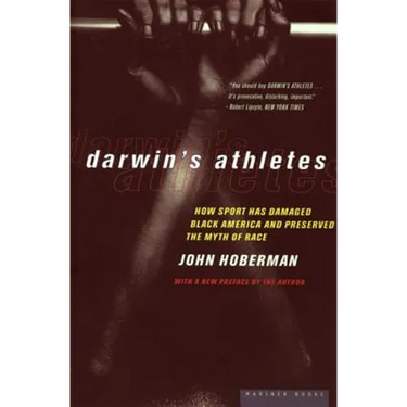Darwin's Athletes: How Sport Has Damaged Black America and Preserved the Myth of Race