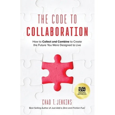 The Code to Collaboration: How to Collect and Combine to Create the Future You Were Designed to Live