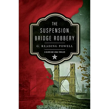 The Suspension Bridge Robbery: A Gilded Age Legal Thriller