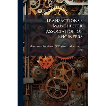 Transactions - Manchester Association of Engineers