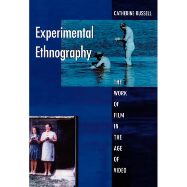 Experimental Ethnography: The Work of Film in the Age of Video