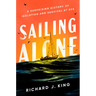Sailing Alone: A Surprising History of Isolation and Survival at Sea