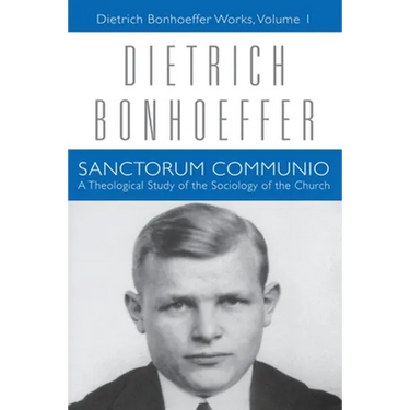 Sanctorum Communio: Dietrich Bonhoeffer Works, Volume 1