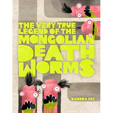 The Very True Legend of the Mongolian Death Worms