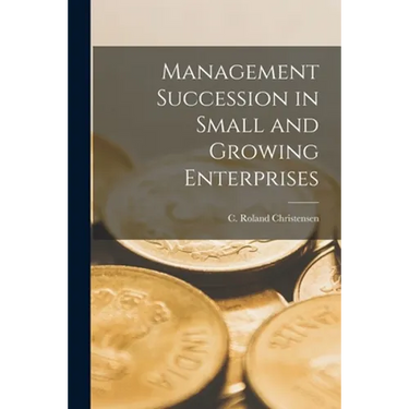 Management Succession in Small and Growing Enterprises