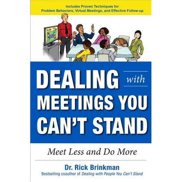 Dealing with Meetings You Can't Stand: Meet Less and Do More
