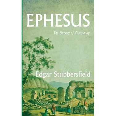 Ephesus: The Nursery of Christianity